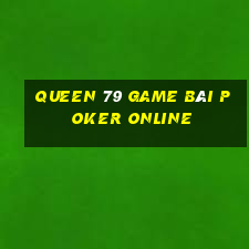 Queen 79 Game Bài Poker Online