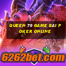 Queen 79 Game Bài Poker Online