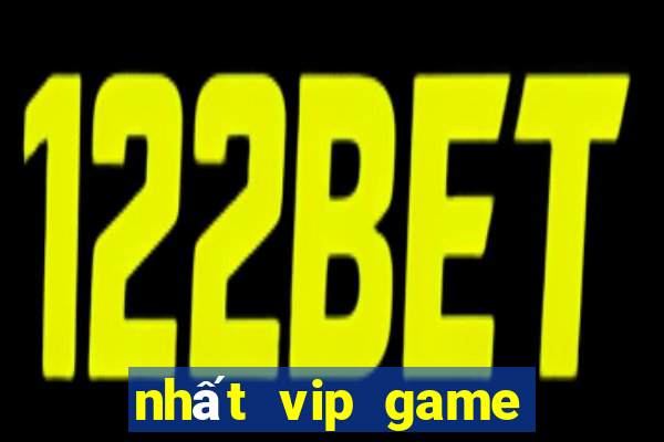 nhất vip game đổi thưởng