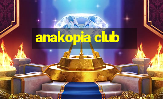 anakopia club