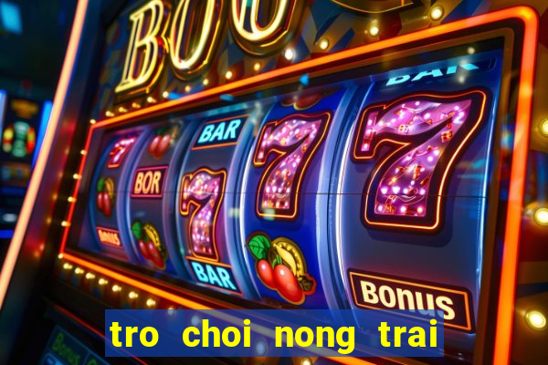 tro choi nong trai vui ve 1