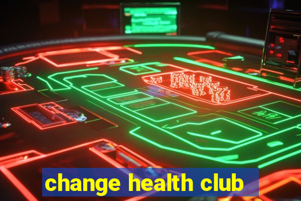 change health club