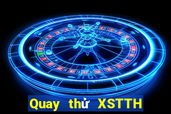 Quay thử XSTTH ngày 26