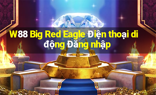 W88 Big Red Eagle Điện thoại di động Đăng nhập