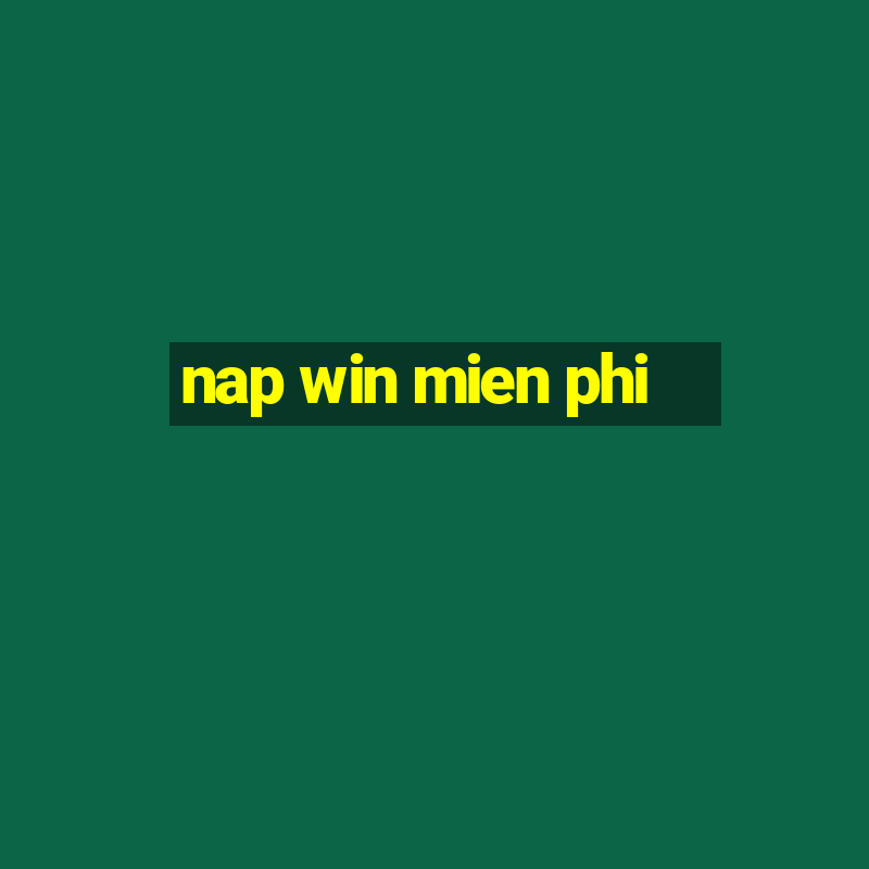 nap win mien phi