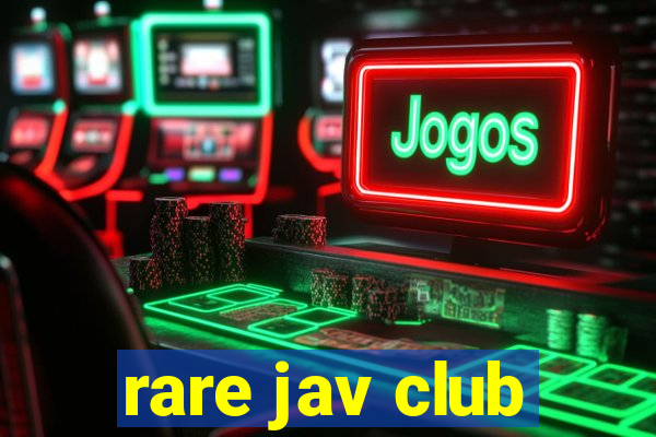 rare jav club