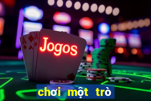 chơi một trò chơi miễn phí