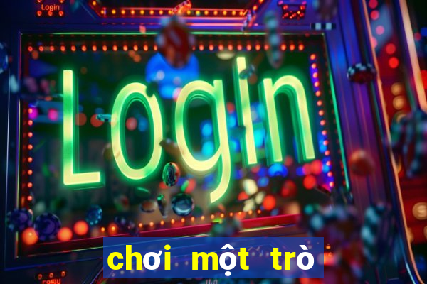 chơi một trò chơi miễn phí