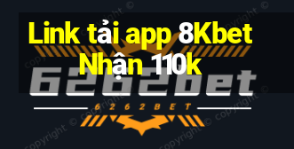 Link tải app 8Kbet Nhận 110k