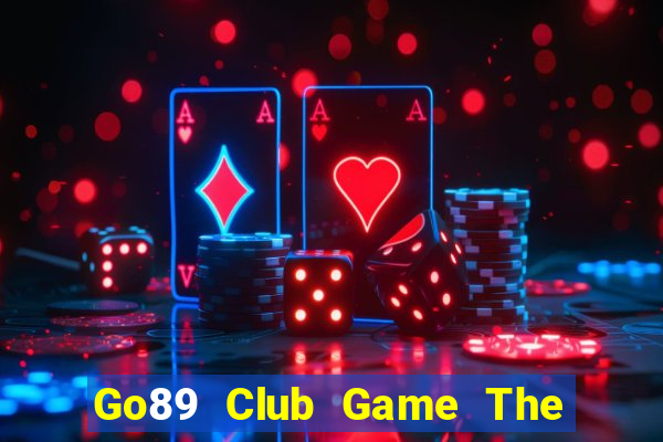 Go89 Club Game The Bài Hay Nhất 2021