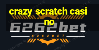 crazy scratch casino