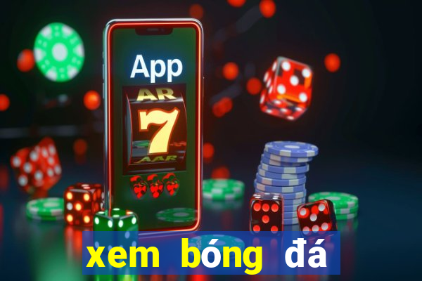 xem bóng đá chất lượng cao