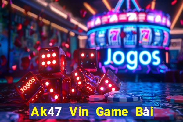 Ak47 Vin Game Bài Đổi Thưởng Uy Tín 2024