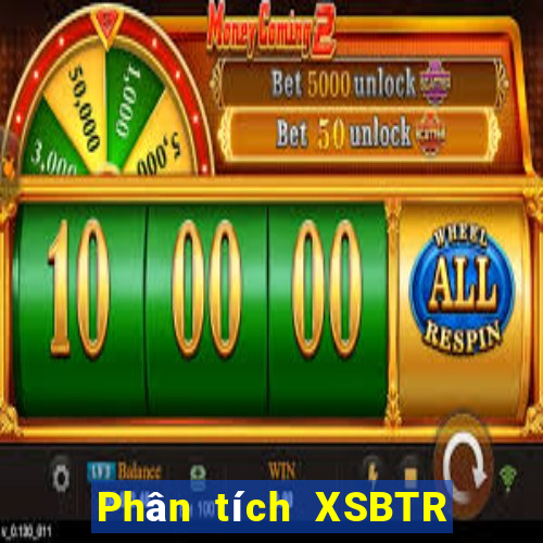 Phân tích XSBTR Thứ 6