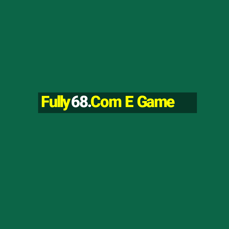 Fully68.Com E Game