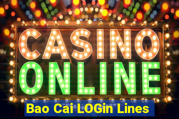 Bao Cai LOGin Lines