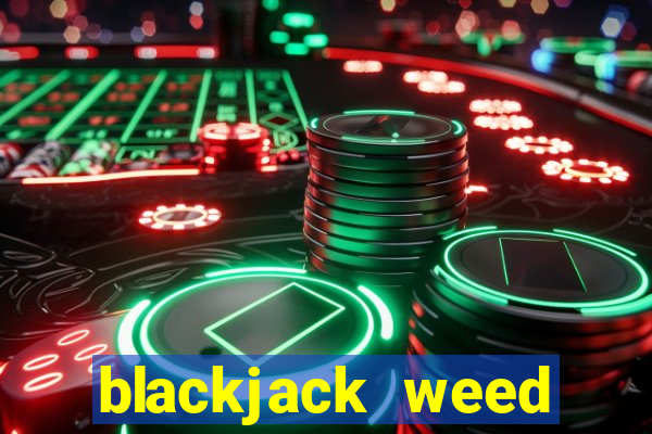 blackjack weed south africa