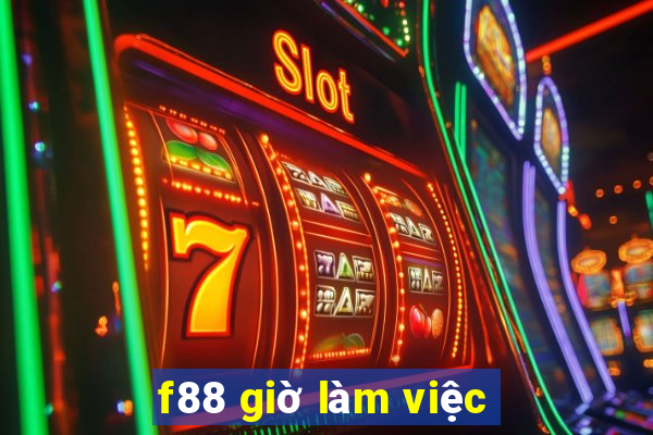 f88 giờ làm việc