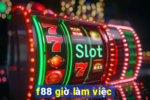 f88 giờ làm việc