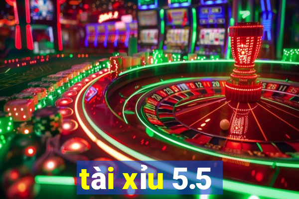 tài xỉu 5.5