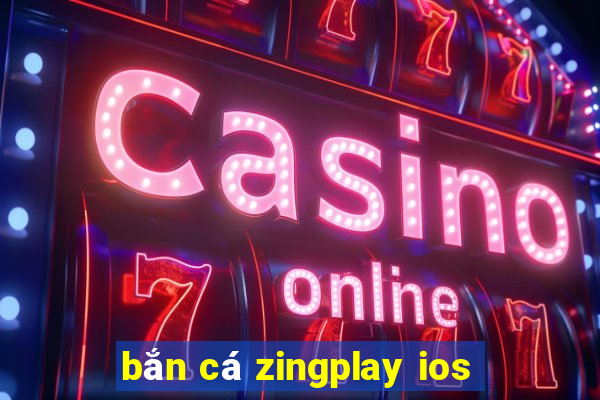 bắn cá zingplay ios