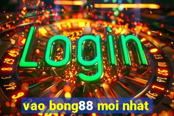 vao bong88 moi nhat