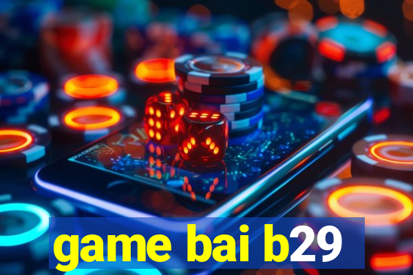 game bai b29