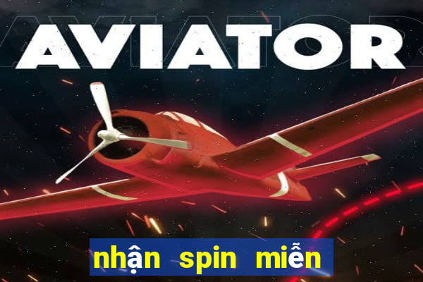 nhận spin miễn phí hôm nay