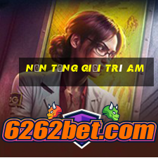 Nền tảng giải trí am