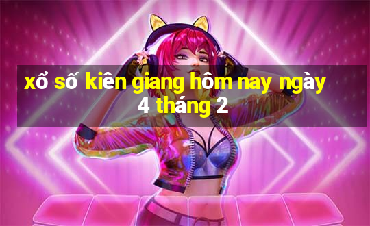 xổ số kiên giang hôm nay ngày 4 tháng 2