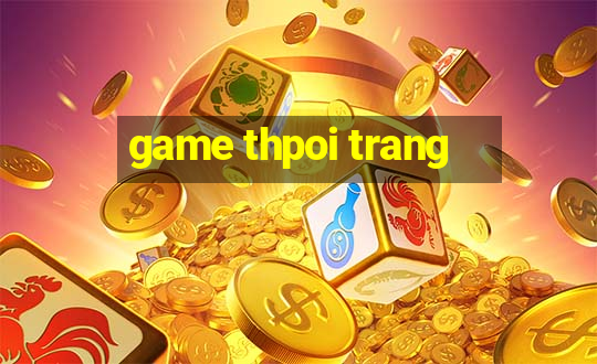 game thpoi trang