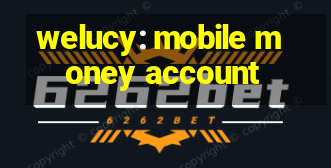 welucy: mobile money account