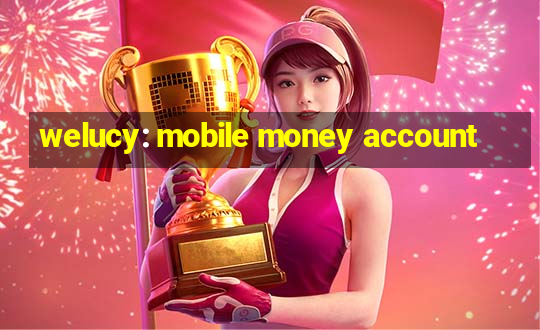 welucy: mobile money account