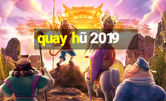 quay hũ 2019