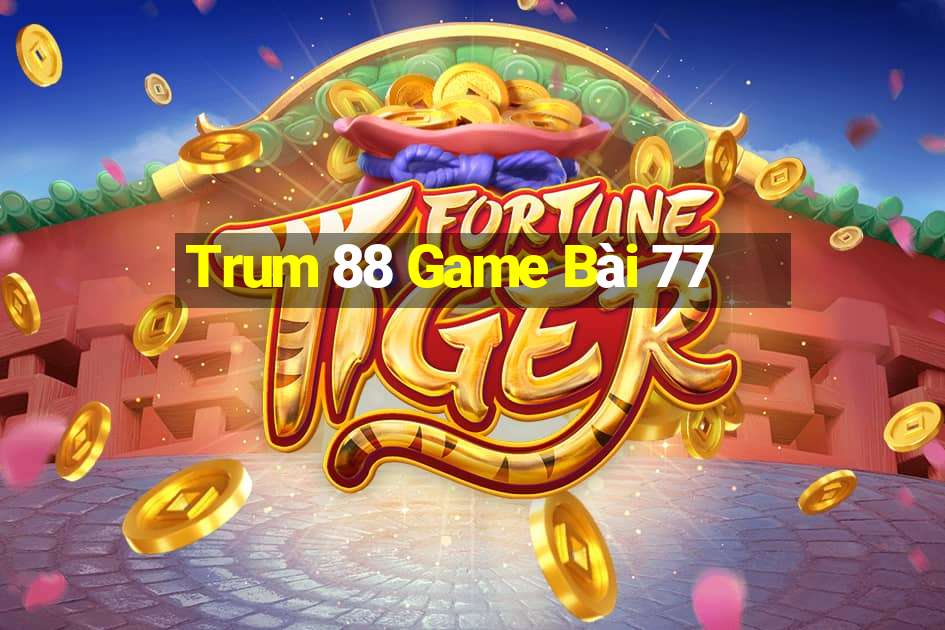 Trum 88 Game Bài 77