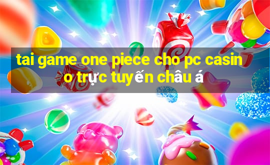 tai game one piece cho pc casino trực tuyến châu á