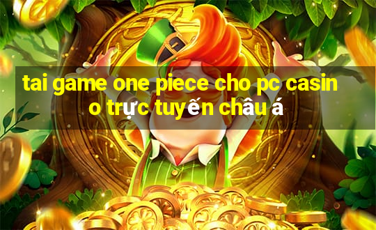 tai game one piece cho pc casino trực tuyến châu á