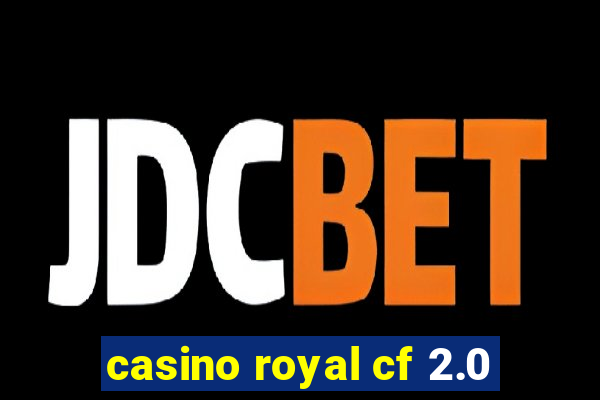 casino royal cf 2.0