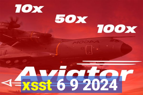 xsst 6 9 2024