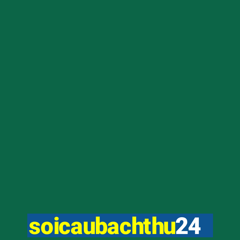 soicaubachthu247