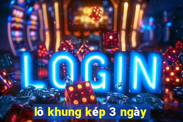 lô khung kép 3 ngày