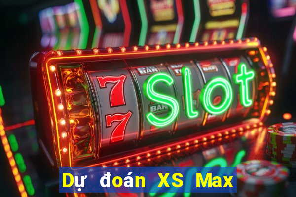 Dự đoán XS Max 4D Thứ 5