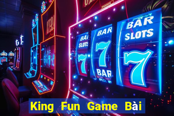 King Fun Game Bài Online Đổi Thưởng