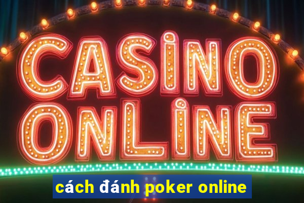 cách đánh poker online