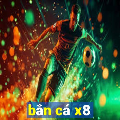 bắn cá x8