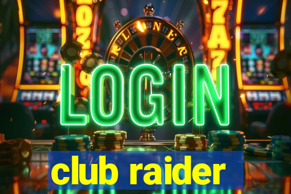 club raider