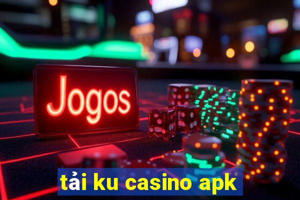 tải ku casino apk