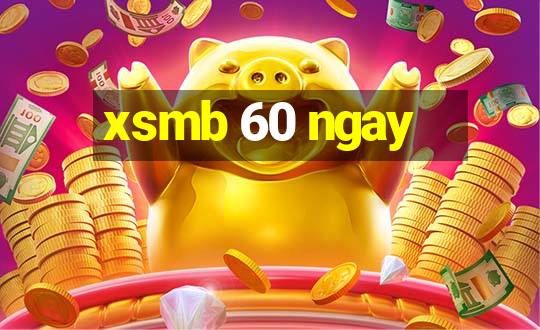 xsmb 60 ngay