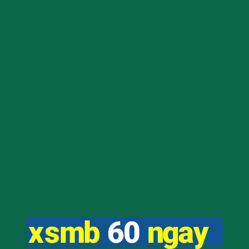 xsmb 60 ngay