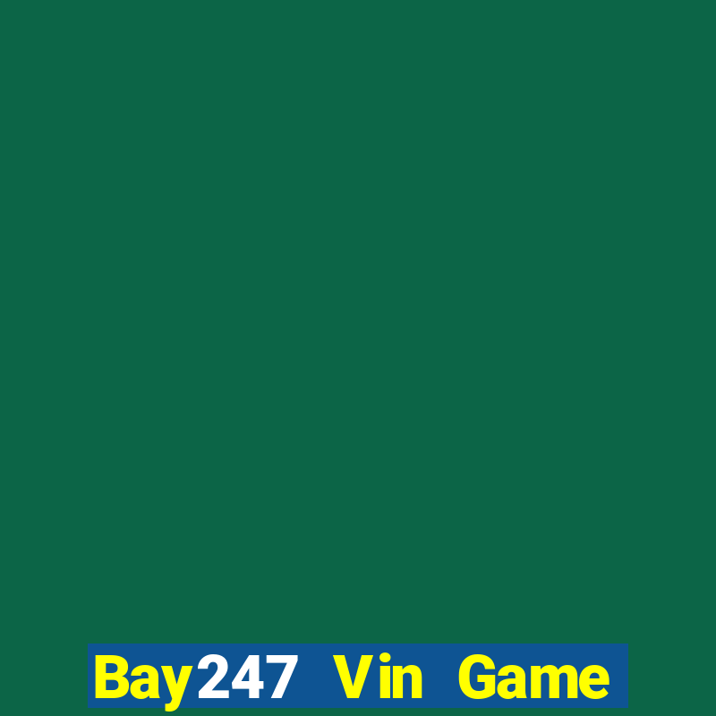 Bay247 Vin Game Bài Tiền Thật